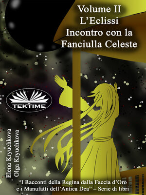 cover image of Volume II. L'Eclissi. Incontro Con La Fanciulla Celeste